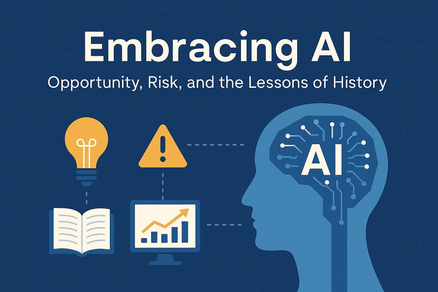 Embracing AI: Opportunity, Risk, and the Lessons of History